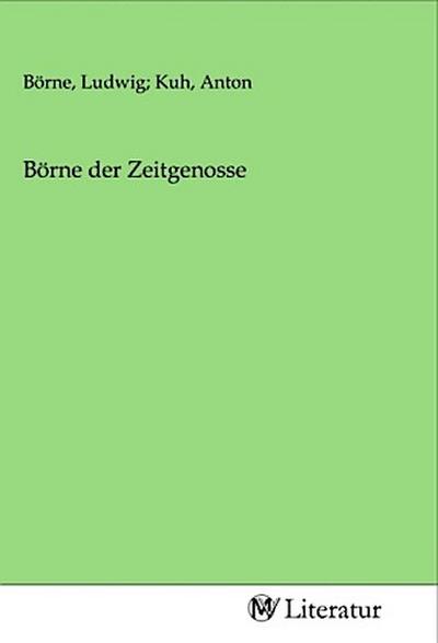 Börne der Zeitgenosse