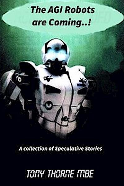 The AGI Robots are Coming (eBook, EPUB) - Tony Thorne MBE