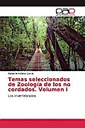 Temas seleccionados de Zoología de los no cordados. Volumen I