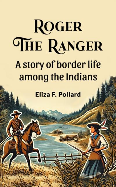 Roger the ranger A story of border life among the Indians