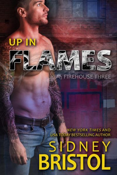 Up in Flames (Firehouse Three, #1)