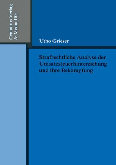 Strafrechtliche Analyse der Umsatzsteuerhinterziehung und ihre Bekämpfung