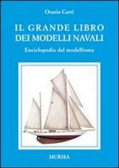 Il grande libro dei modelli navali. Enciclopedia del modellismo
