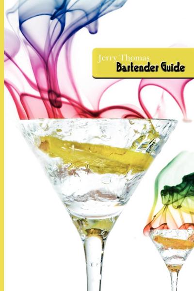 Jerry Thomas Bartenders Guide 1887 Reprint