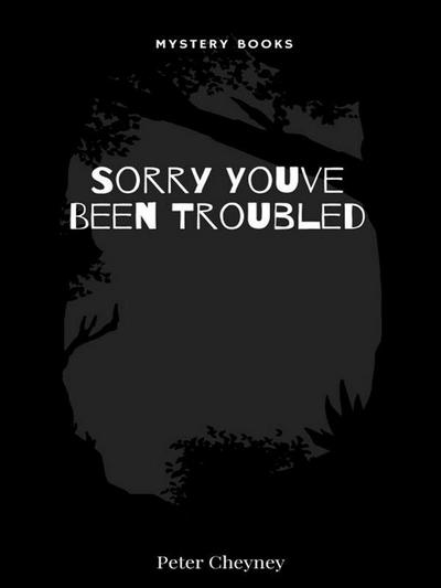 Sorry Youve Been Troubled