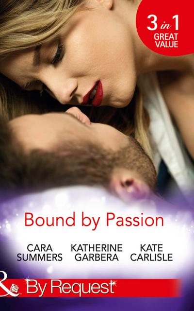 Bound By Passion: No Desire Denied / One More Kiss / Second-Chance Seduction (Mills & Boon By Request)