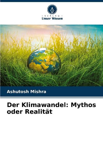 Der Klimawandel: Mythos oder Realität