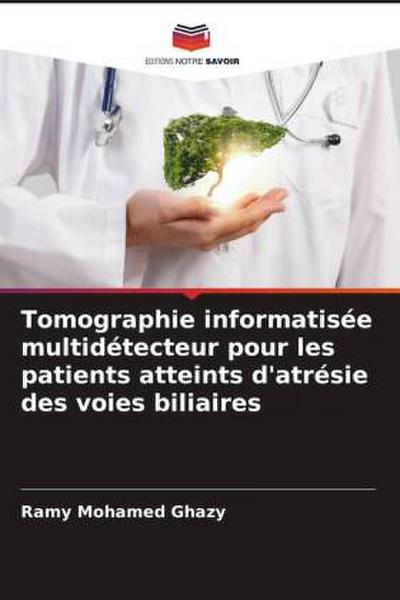 Tomographie informatisée multidétecteur pour les patients atteints d’atrésie des voies biliaires