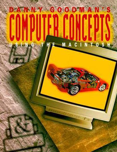 Danny Goodman’s Macintosh Computer Series, Macintosh Fundamental Concepts, Using the Mac Student Edition