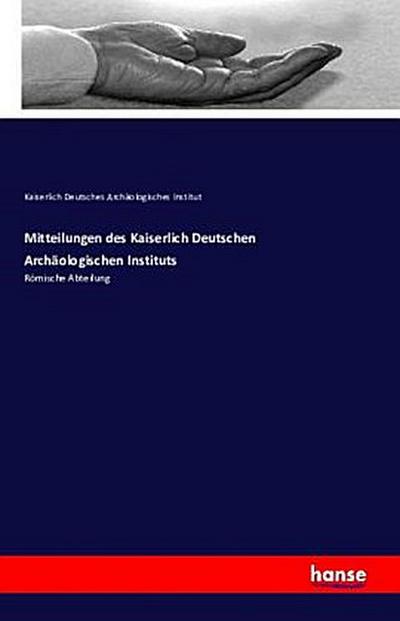 Mitteilungen des Kaiserlich Deutschen Archäologischen Instituts