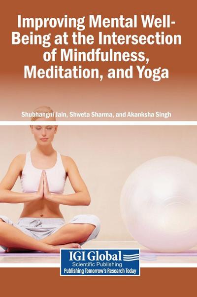 Improving Mental Well-Being at the Intersection of Mindfulness, Meditation, and Yoga