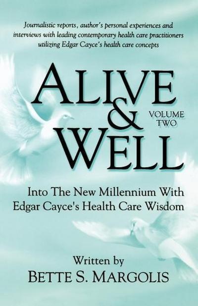 Alive & Well: Volume Two, Into the New Millennium with Edgar Cayce’s Health Care Wisdom