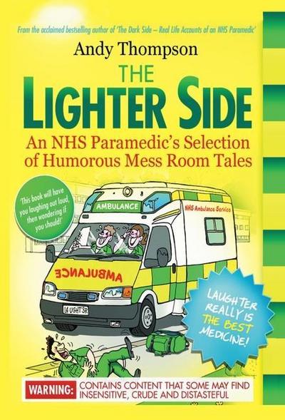 The Lighter Side. An NHS Paramedic’s Selection of Humorous Mess Room Tales