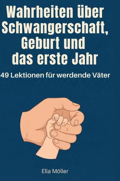 Wahrheiten über Schwangerschaft, Geburt und das erste Jahr