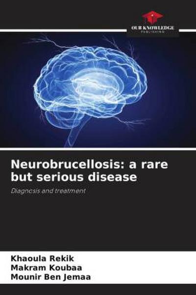 Neurobrucellosis: a rare but serious disease