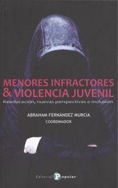 Menores infractores y violencia juvenil : reeducación, nuevas perspectivas e inclusión