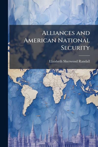 Alliances and American National Security