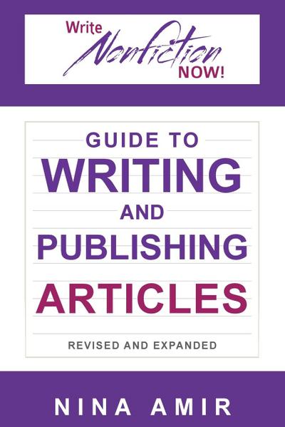 The Write Nonfiction NOW! Guide to Writing and Publishing Articles Revised and Expanded