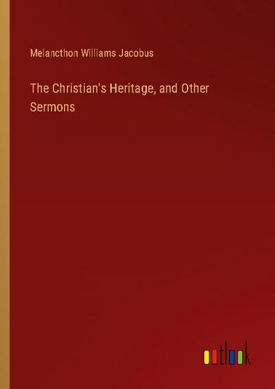The Christian’s Heritage, and Other Sermons