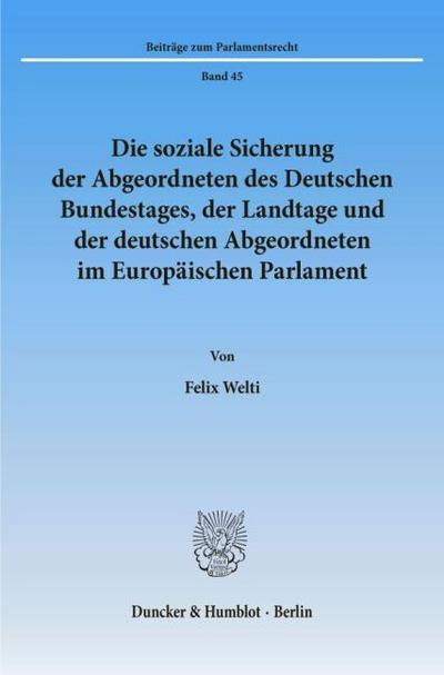 Die soziale Sicherung der Abgeordneten des Deutschen Bundestages, der Landtage und der deutschen Abgeordneten im Europäischen Parlament.