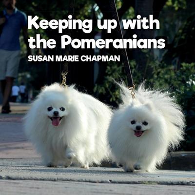 Keeping Up With The Pomeranians