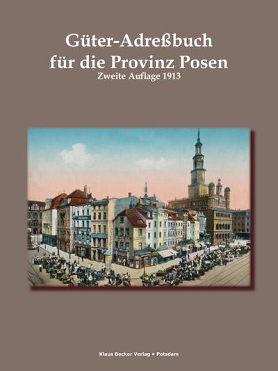 Güter-Adreßbuch für die Provinz Posen 1913; Goods Address Book for the Province of Posen 1913