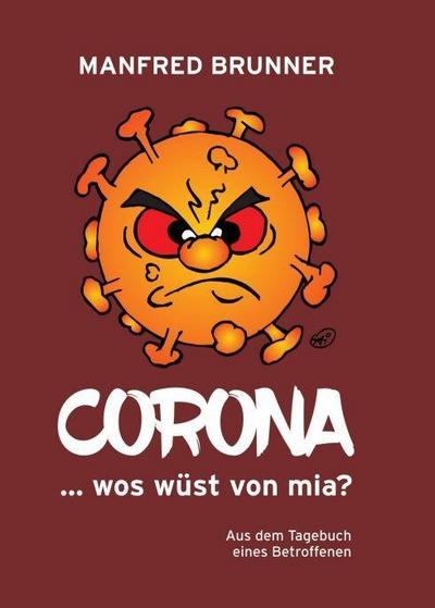 Brunner, M: CORONA ... wos wüst von mia?