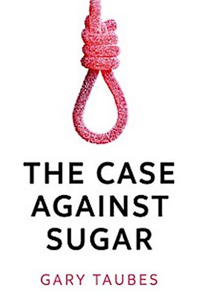 Case Against Sugar