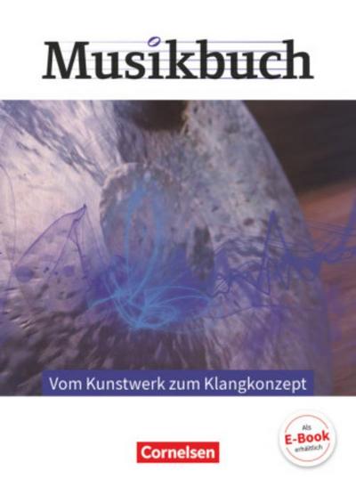 Musikbuch Oberstufe - Vom Kunstwerk zum Klangkonzept. Themenheft