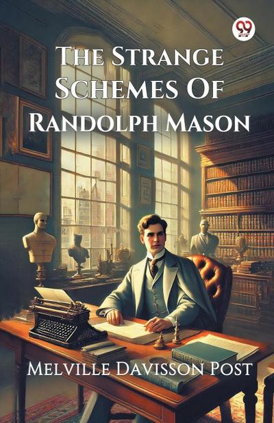 The Strange Schemes Of Randolph Mason
