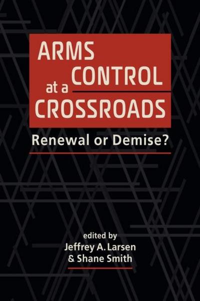 Arms Control at a Crossroads