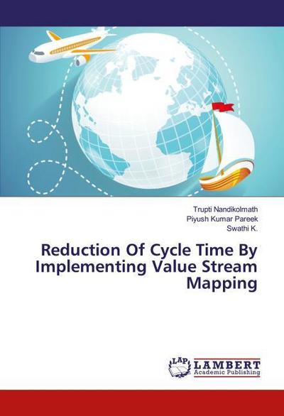 Reduction Of Cycle Time By Implementing Value Stream Mapping