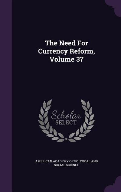 The Need for Currency Reform, Volume 37
