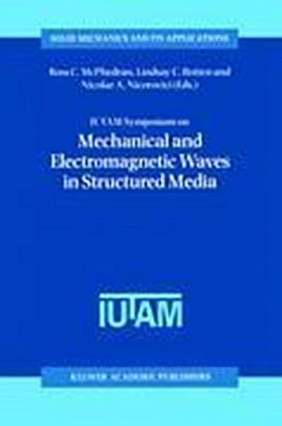 IUTAM Symposium on Mechanical and Electromagnetic Waves in Structured Media