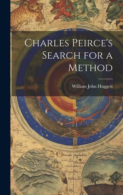 Charles Peirce’s Search for a Method