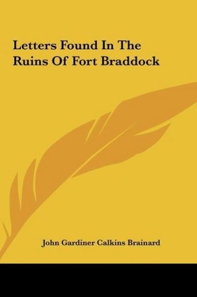 Letters Found In The Ruins Of Fort Braddock - John Gardiner Calkins Brainard