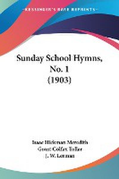 Sunday School Hymns, No. 1 (1903)