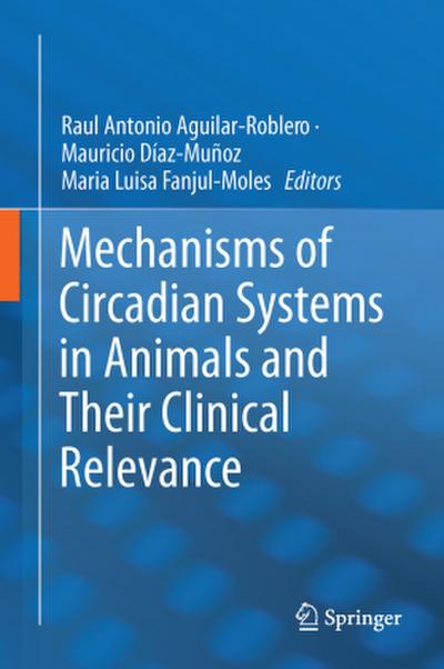 Mechanisms of Circadian Systems in Animals and Their Clinical Relevance