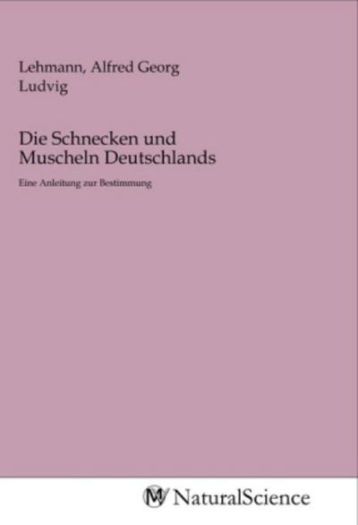 Die Schnecken und Muscheln Deutschlands