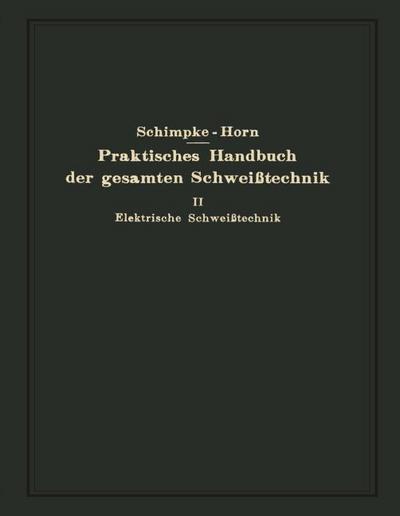 Praktisches Handbuch der gesamten Schweißtechnik