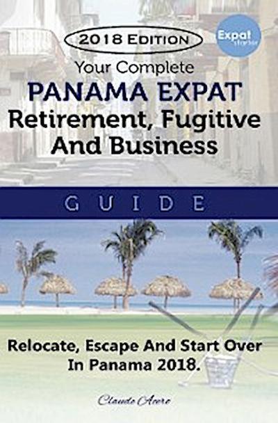 Your Complete Panama Expat Retirement Fugitive & Business Guide
