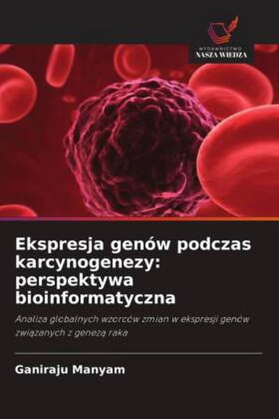 Ekspresja genów podczas karcynogenezy: perspektywa bioinformatyczna
