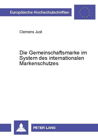 Die Gemeinschaftsmarke im System des internationalen Markenschutzes