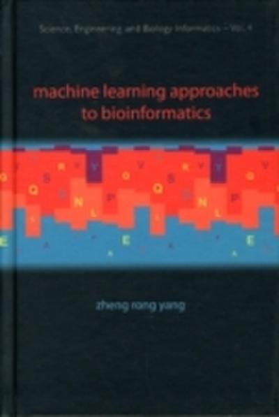 Machine Learning Approaches To Bioinformatics