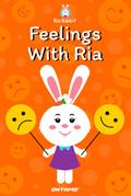 Feelings With Ria (Learn With Ria Rabbit, #5)