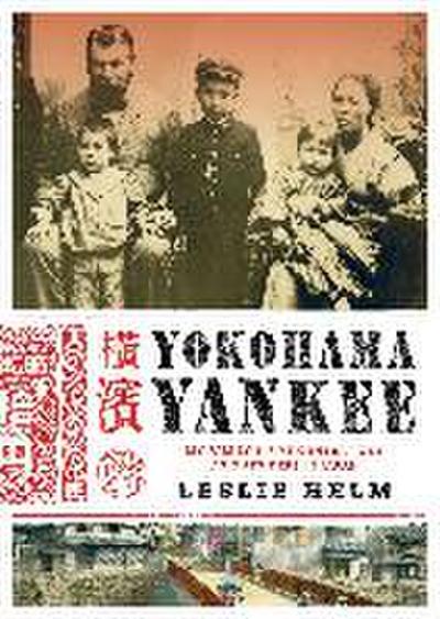 Yokohama Yankee: My Family’s Five Generations as Outsiders in Japan