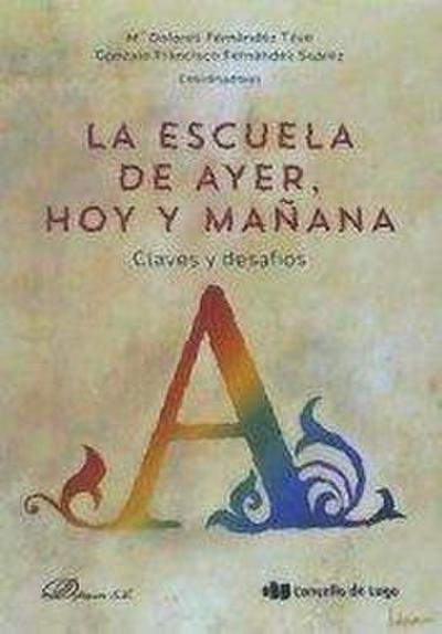 La escuela de ayer, hoy y mañana : claves y desafíos