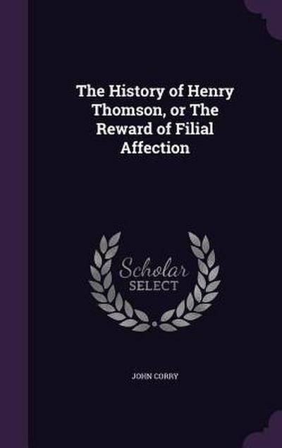 The History of Henry Thomson, or The Reward of Filial Affection