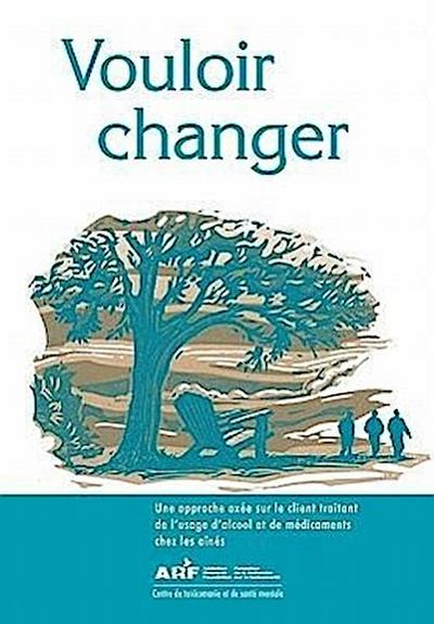 Vouloir Changer: Une Approche Ax E Sur Le Client Traitant de L’Usage D’Alcool Et de M Dicaments Chez Les A N S