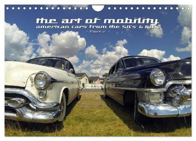 The art of mobility - american cars from the 50s & 60s (Part 2) (Wandkalender 2027 DIN A4 quer), CALVENDO Monatskalender